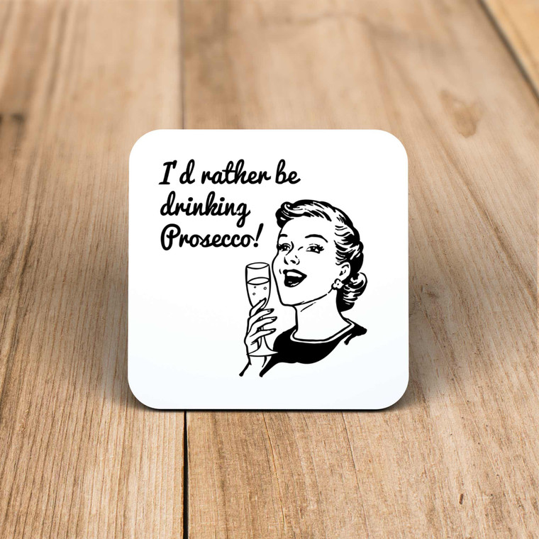 I'd Rather Be Drinking Prosecco - Novelty Coaster - Slightly Disturbed - Image 1 of 1