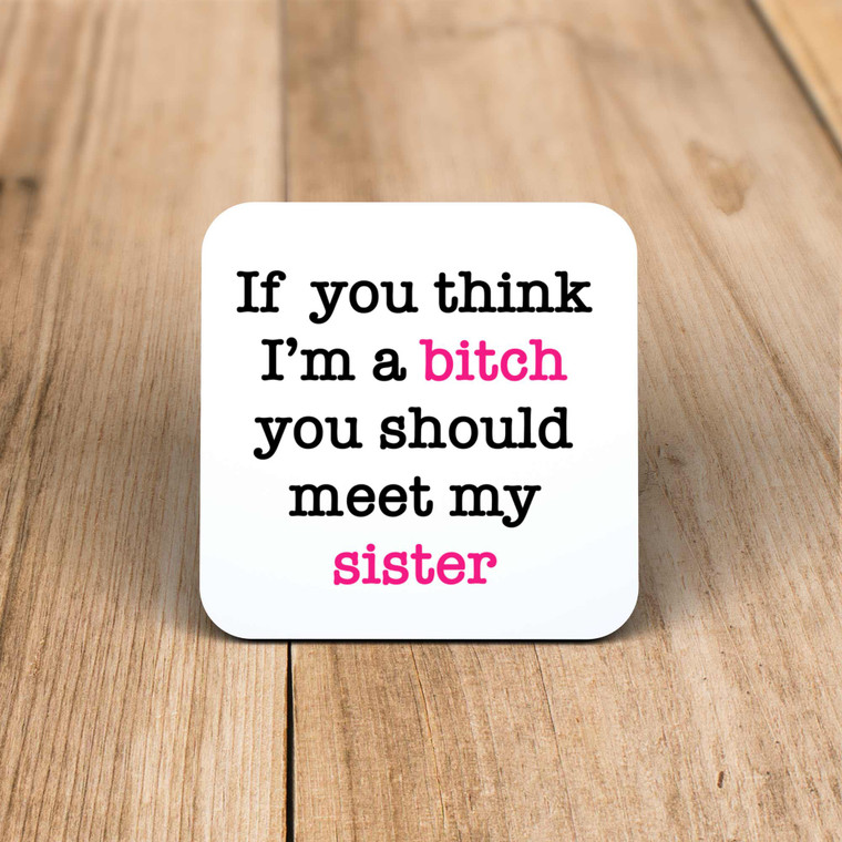 If You Think I'm a Bitch - Rude Coaster - Slightly Disturbed - Image 1 of 2