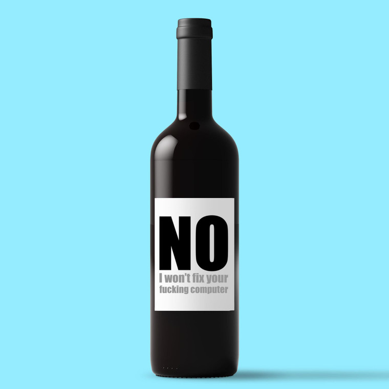No I Won't Fix Your Fucking Computer - Rude Wine/Beer Labels - Slightly Disturbed - Image 1 of 1