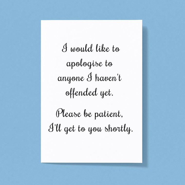 Apologies To Anyone I Haven't Offended Yet - Novelty Greeting Card - Slightly Disturbed - Image 1 of 1
