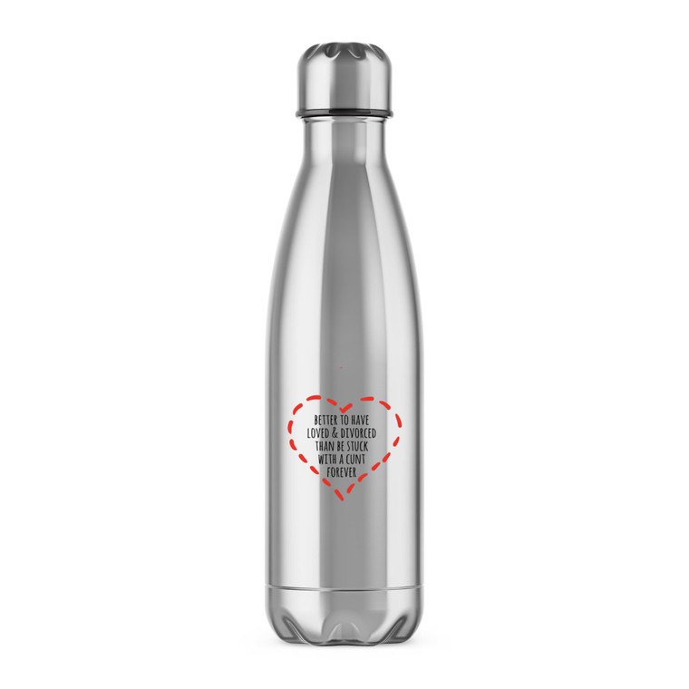 Better To Have Loved And Divorced - Rude Water Bottles - Slightly Disturbed - Image 1 of 2