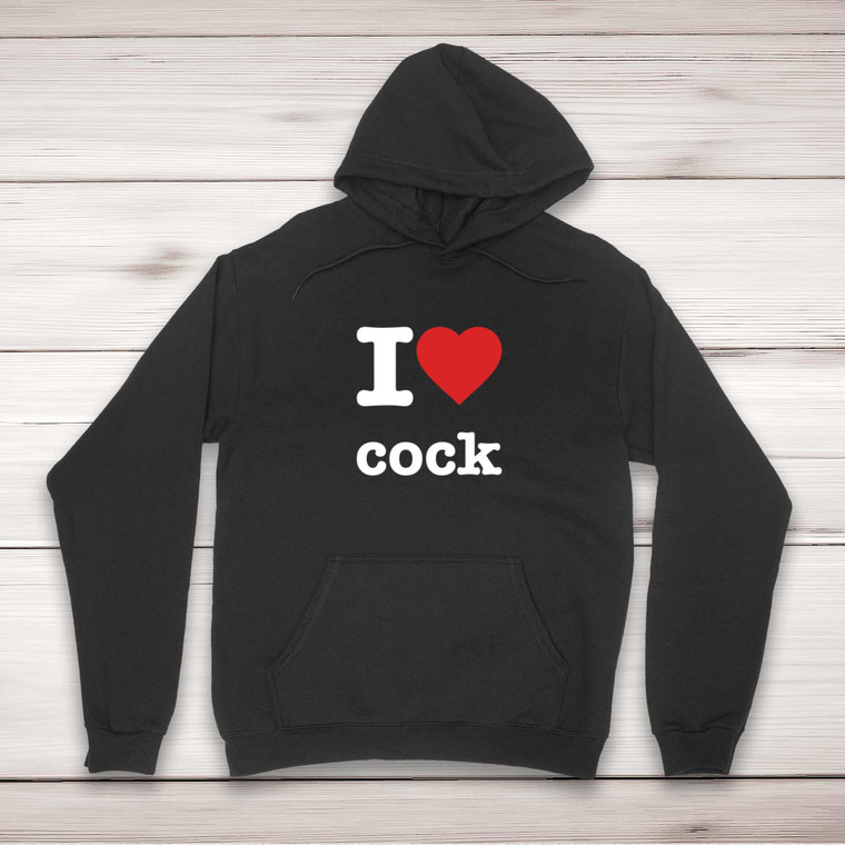 I Love Cock - Rude Hoodies - Slightly Disturbed - Image 1 of 2