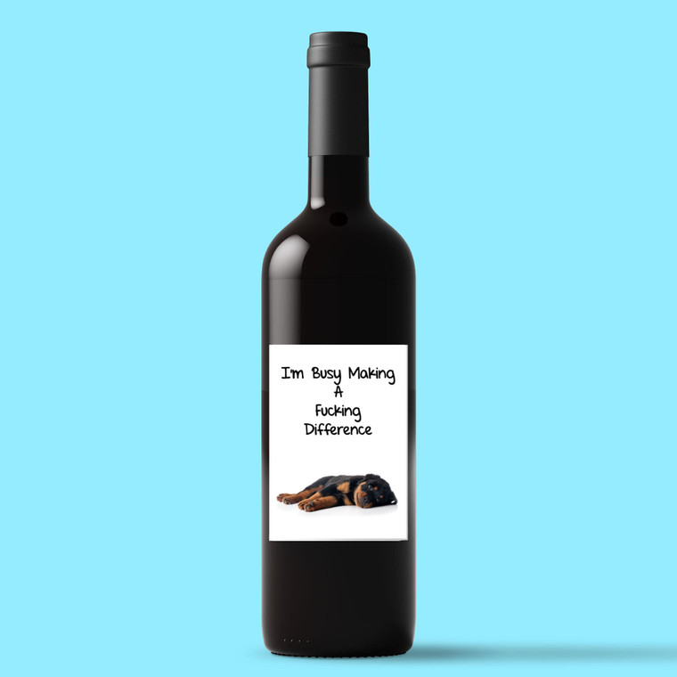 I'm Busy Making A Fucking Difference - Rude Wine/Beer Labels - Slightly Disturbed - Image 1 of 1