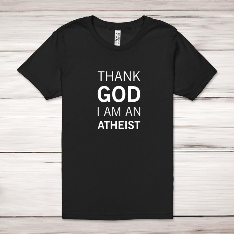Thank God I'm An Atheist - Rude Adult T-Shirt - Slightly Disturbed