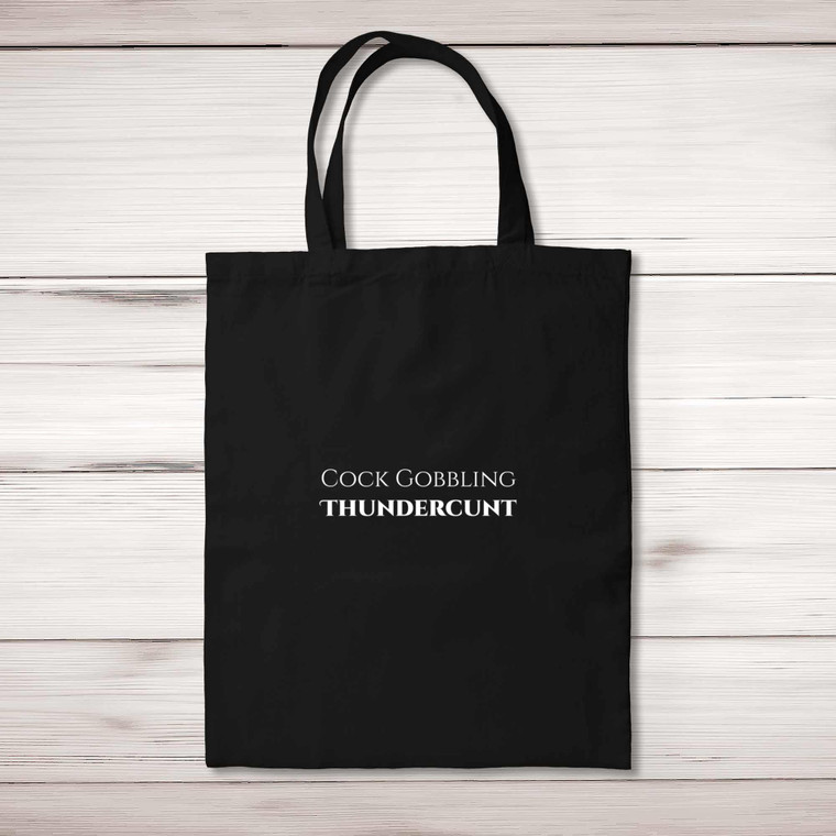 Cock Gobbling Thundercunt - Rude Tote Bags - Slightly Disturbed