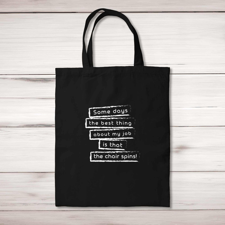 Some Days The Best Thing About My Job - Novelty Tote Bags - Slightly Disturbed