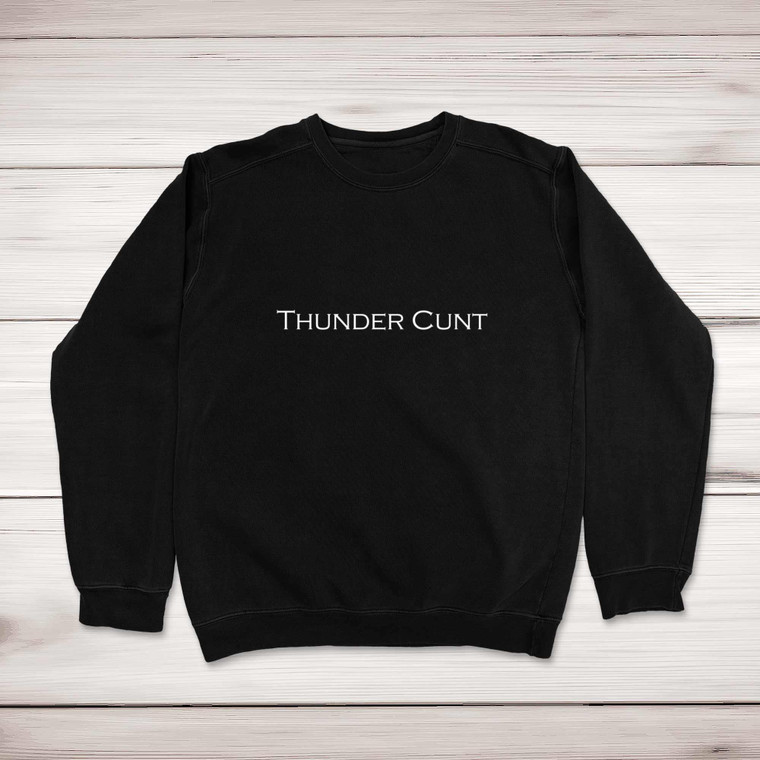 Thunder Cunt - Rude Sweatshirts - Slightly Disturbed - Image 1 of 2