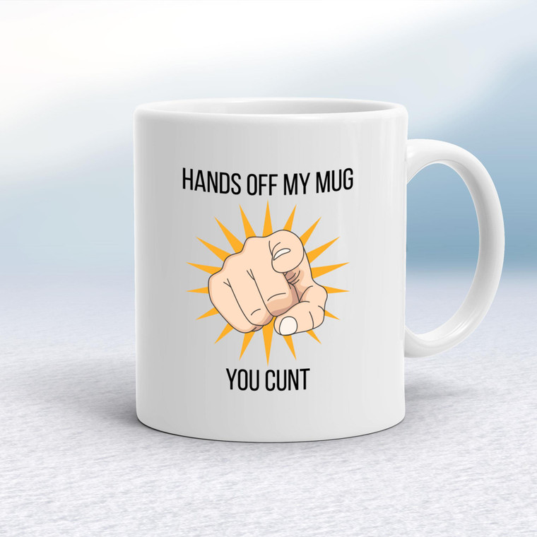 Hands Off You Cunt - Rude Mugs - Slightly Disturbed - Image 1 of 14