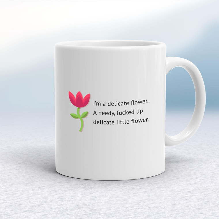 I'm A Delicate Flower - Rude Mugs - Slightly Disturbed - Image 1 of 14