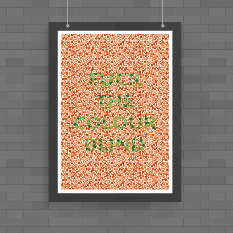 Fuck The Colour Blind - Rude Posters - Slightly Disturbed - Image 1 of 1