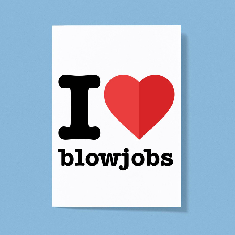 I Love Blowjobs - Rude Greeting Card - Slightly Disturbed - Image 1 of 1