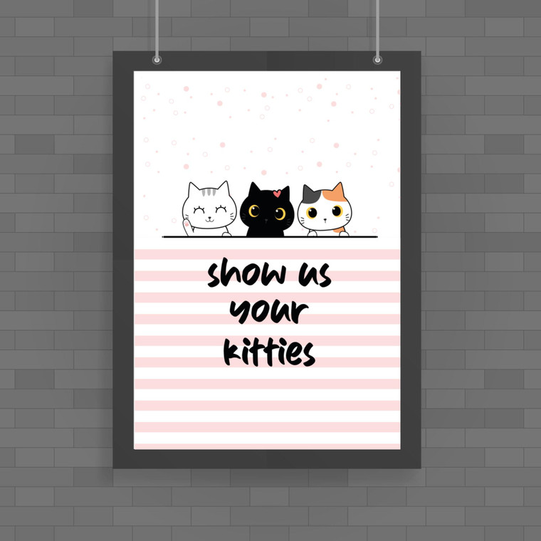 Show Us Your Kitties - Novelty Posters - Slightly Disturbed - Image 1 of 1