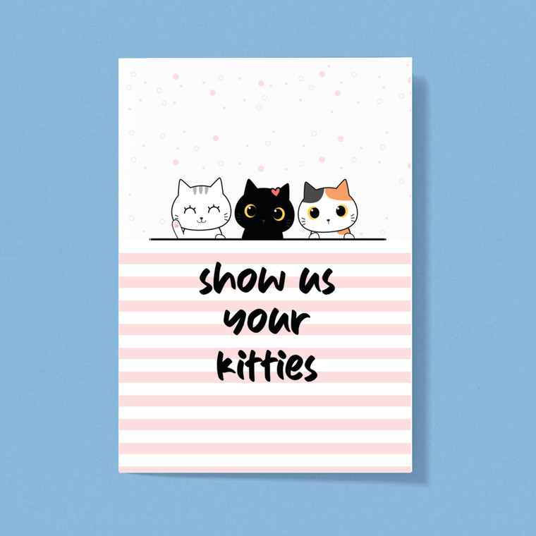 Show Us Your Kitties - Novelty Greeting Card - Slightly Disturbed - Image 1 of 1