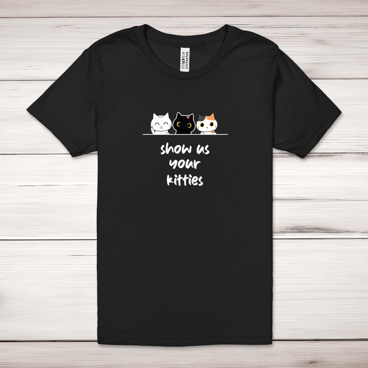 Show Us Your Kitties - Novelty Adult T-Shirt - Slightly Disturbed