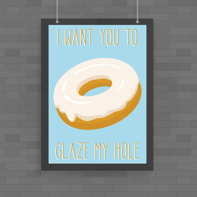 Glaze My Hole - Rude Posters - Slightly Disturbed - Image 1 of 1
