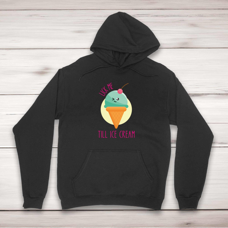 Lick Me Till Ice Cream - Rude Hoodies - Slightly Disturbed - Image 1 of 2