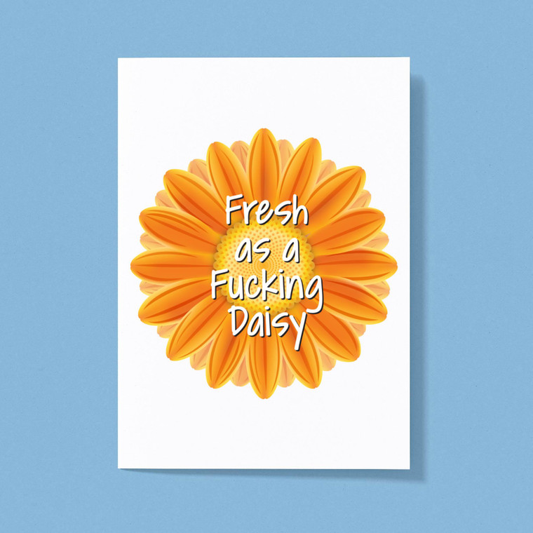 Fresh As A Fucking Daisy - Rude Greeting Card - Slightly Disturbed - Image 1 of 1