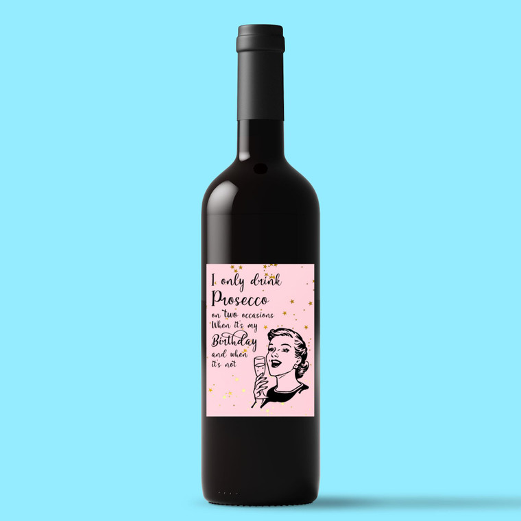 I Only Drink Prosecco On Two Occasions - Novelty Wine/Beer Labels - Slightly Disturbed - Image 1 of 1