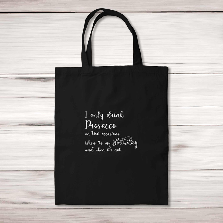 I Only Drink Prosecco On Two Occasions - Novelty Tote Bags - Slightly Disturbed