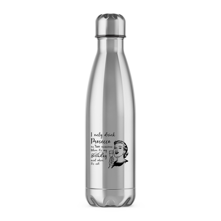 I Only Drink Prosecco On Two Occasions - Novelty Water Bottles - Slightly Disturbed - Image 1 of 6