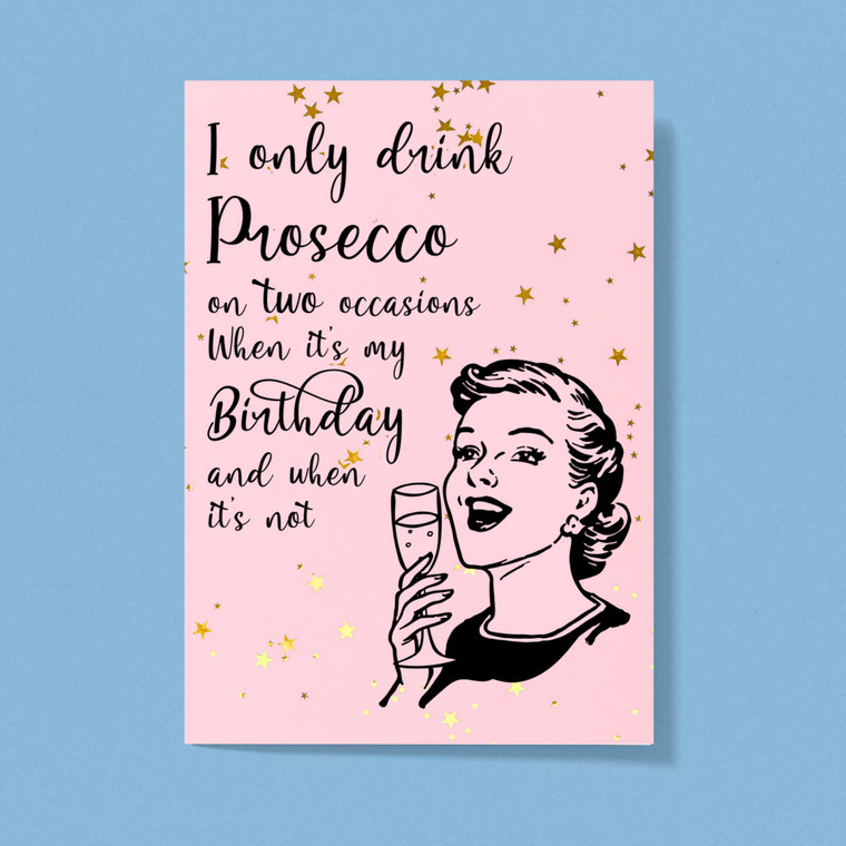 I Only Drink Prosecco On Two Occasions - Novelty Greeting Card - Slightly Disturbed - Image 1 of 1