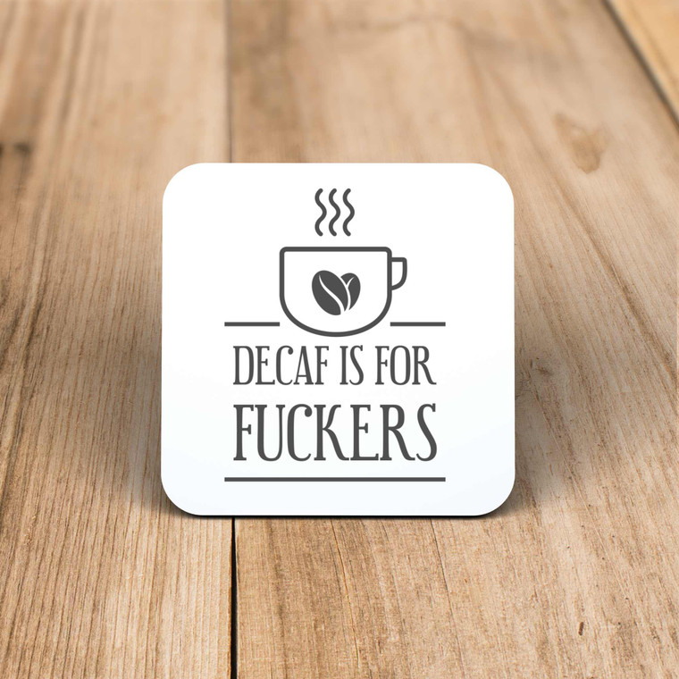 Decaf Is For Fuckers - Rude Coaster - Slightly Disturbed - Image 1 of 1