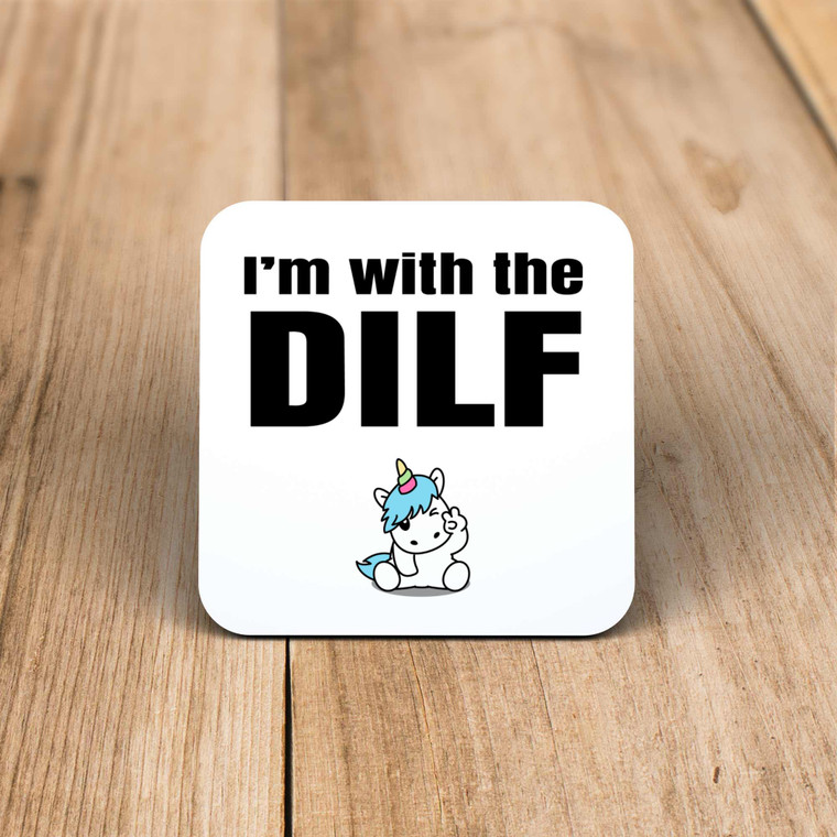 I'm With The Dilf - Rude Coaster - Slightly Disturbed - Image 1 of 1