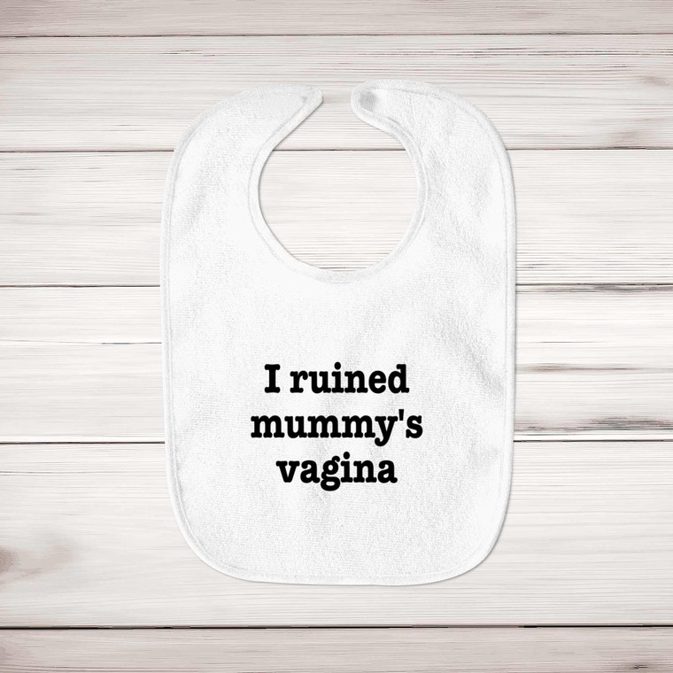 I Ruined Mummy's Vagina - Rude Bibs - Slightly Disturbed - Image 1 of 4
