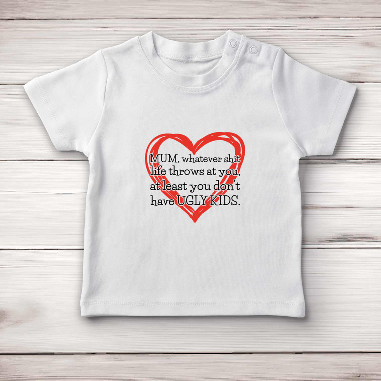 Mum, Whatever Shit Life Throws At You - Rude Baby T-Shirts - Slightly Disturbed - Image 1 of 4