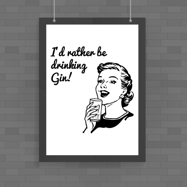 I'd Rather Be Drinking Gin - Novelty Posters - Slightly Disturbed - Image 1 of 1