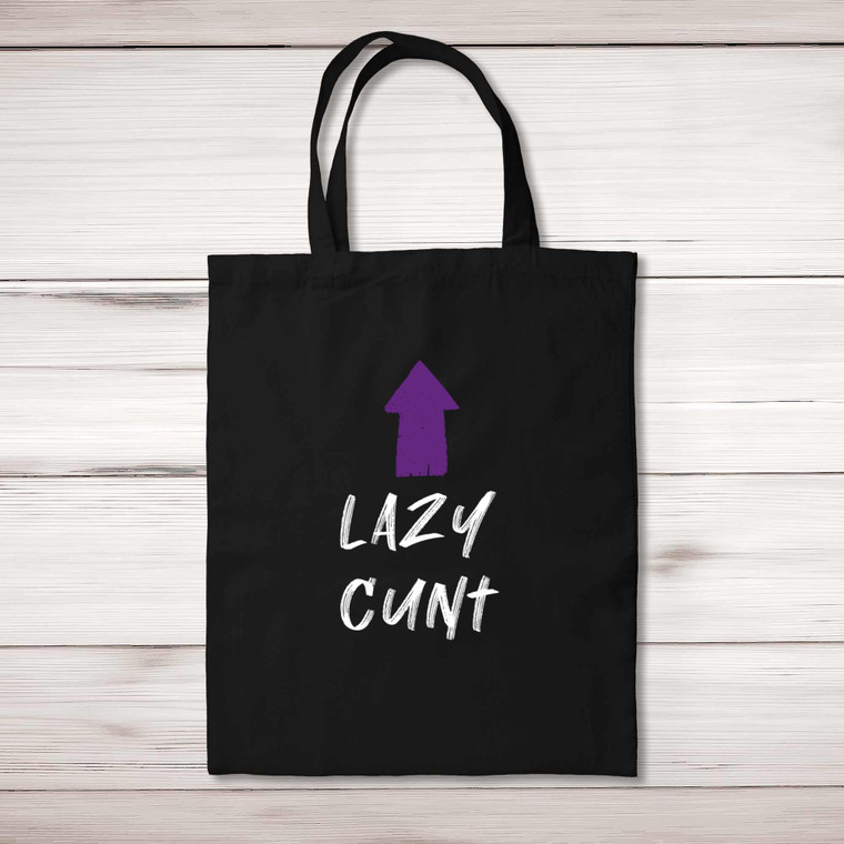 Lazy Cunt - Rude Tote Bags - Slightly Disturbed