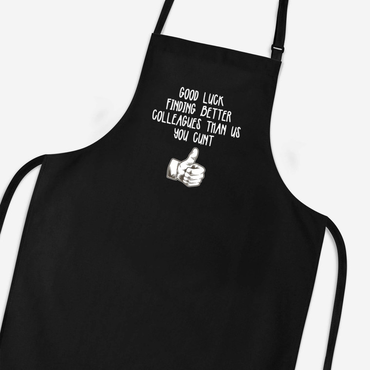 Good Luck Finding Better Colleagues - Rude Aprons - Slightly Disturbed - Image 1 of 3
