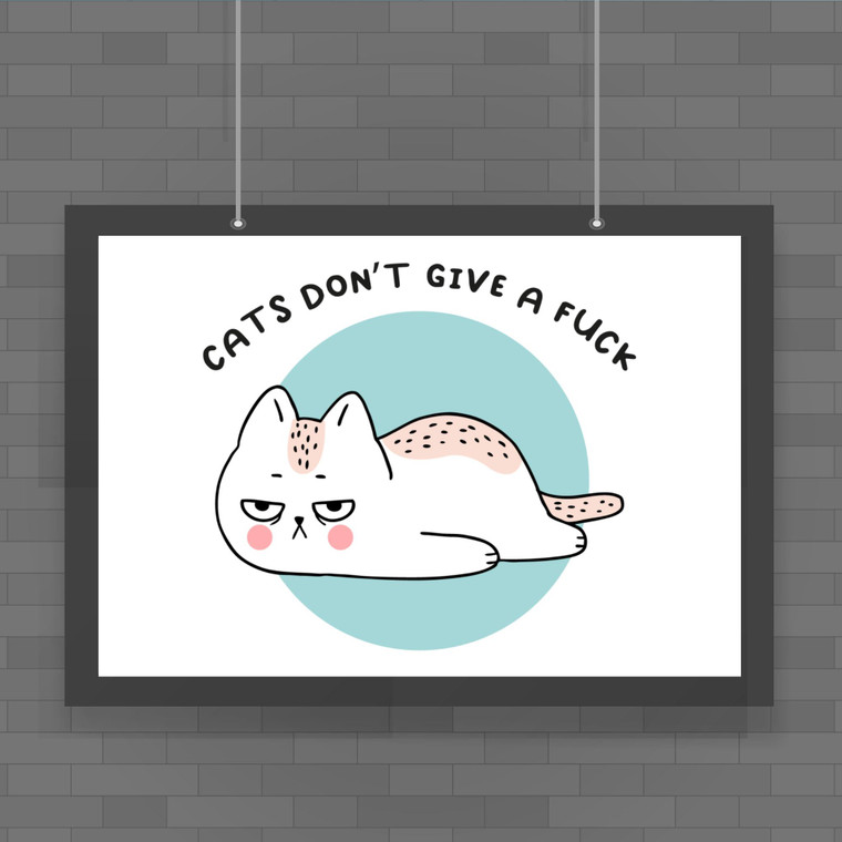 Cats Don't Give A Fuck - Rude Posters - Slightly Disturbed - Image 1 of 1