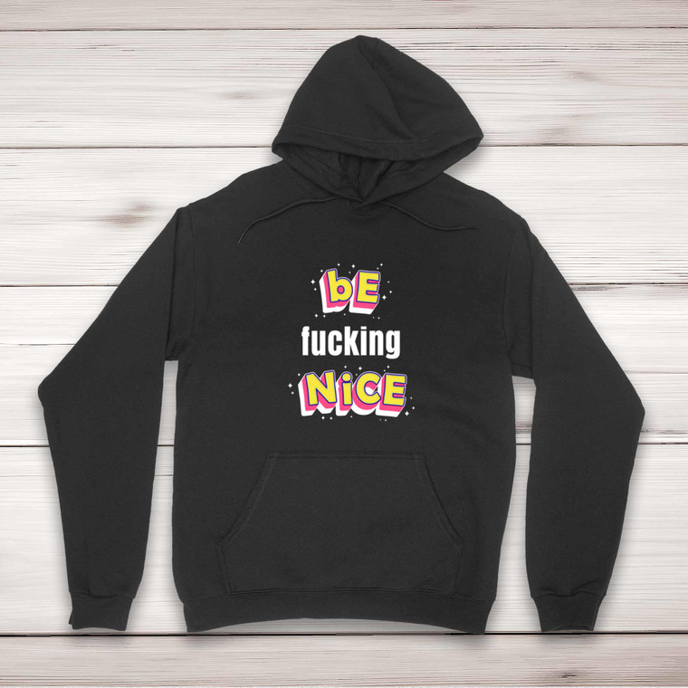 Be Fucking Nice - Novelty Hoodies - Slightly Disturbed - Image 1 of 2