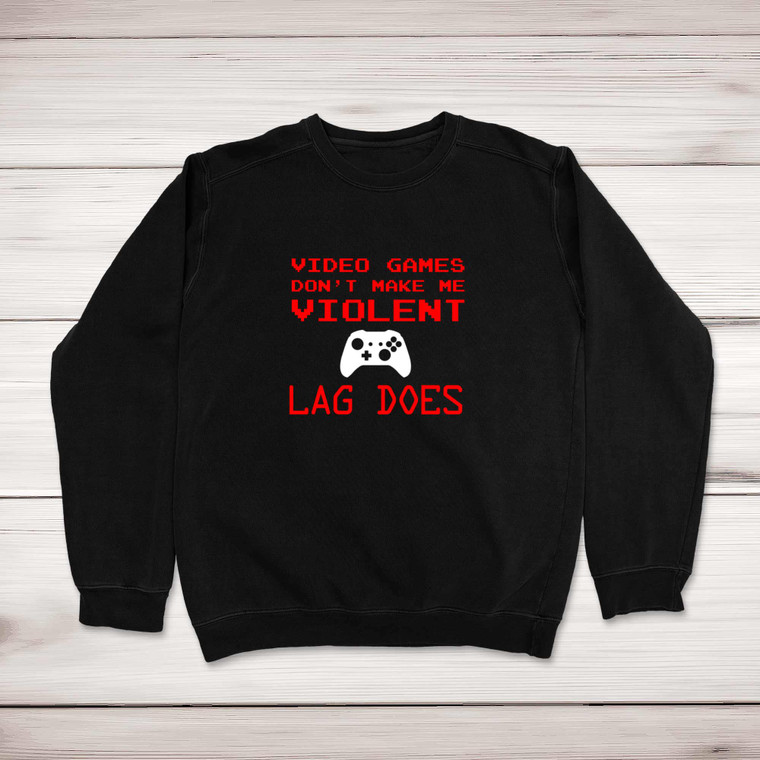 Video Games Don't Make Me Violent - Geeky Sweatshirts - Slightly Disturbed - Image 1 of 1