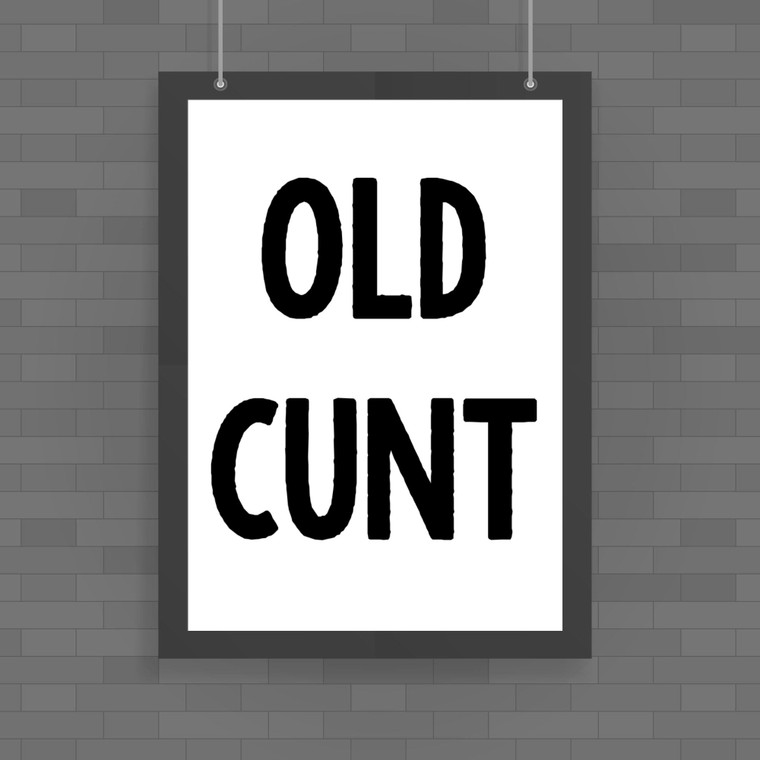 Old Cunt - Rude Posters - Slightly Disturbed - Image 1 of 1
