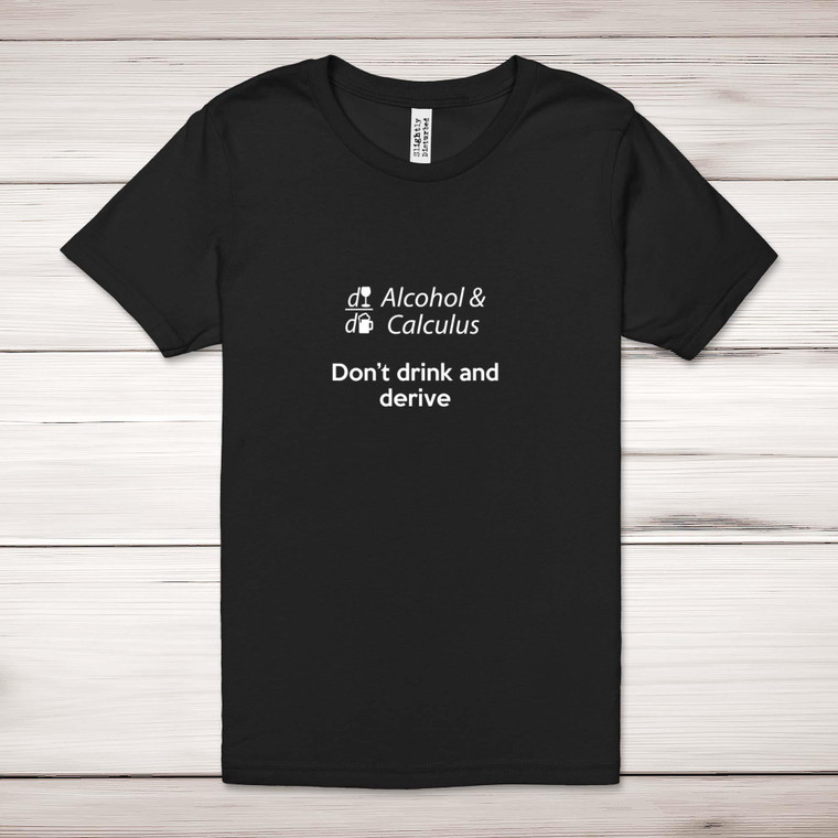 Alcohol And Calculus - Geeky Adult T-Shirts - Slightly Disturbed - Image 1 of 10