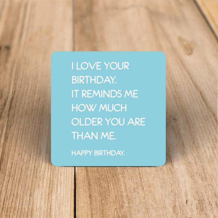 I Love Your Birthday - Novelty Coaster - Slightly Disturbed - Image 1 of 1