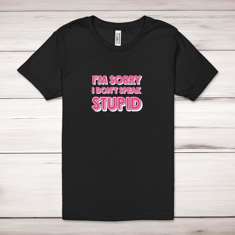 I Don't Speak Stupid - Rude Adult T-Shirts - Slightly Disturbed - Image 1 of 10