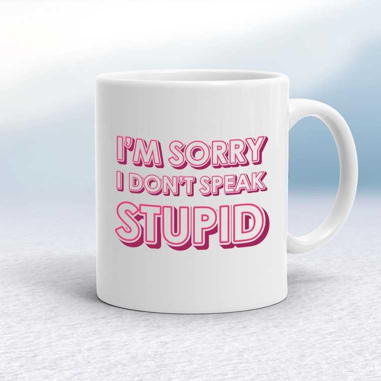 I Don't Speak Stupid - Rude Mugs - Slightly Disturbed - Image 1 of 18