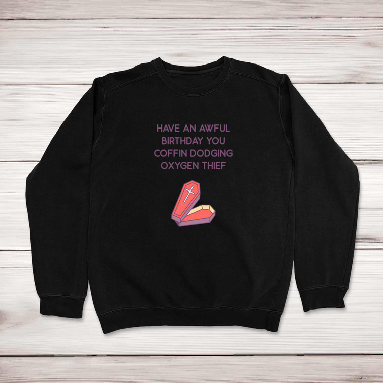 Coffin Dodging Oxygen Thief - Rude Sweatshirts - Slightly Disturbed - Image 1 of 1