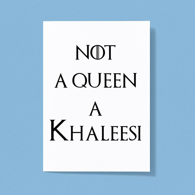 Not A Queen A Khaleesi - Geeky Greeting Cards - Slightly Disturbed - Image 1 of 1