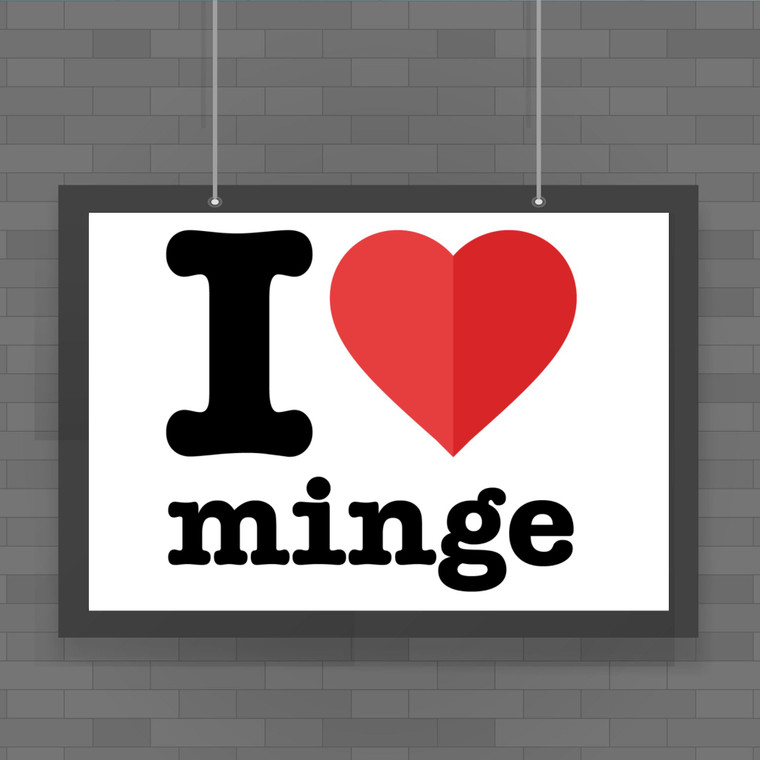 I Love Minge - Rude Posters - Slightly Disturbed - Image 1 of 1