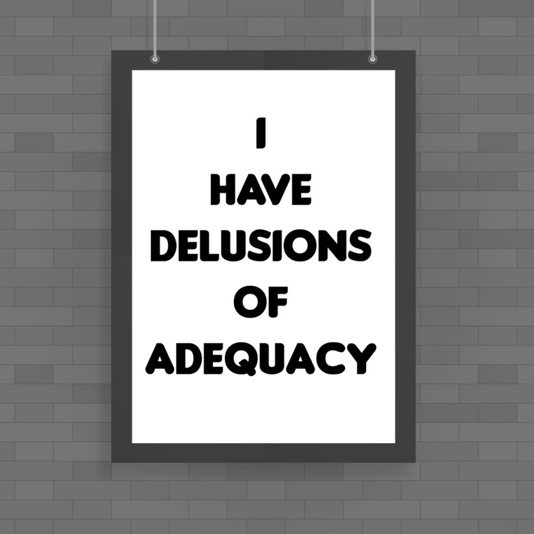 Delusions Of Adequacy - Geeky Posters - Slightly Disturbed - Image 1 of 1