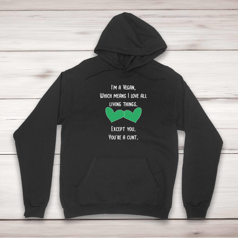 I'm A Vegan, You're A Cunt - Rude Hoodies - Slightly Disturbed - Image 1 of 2