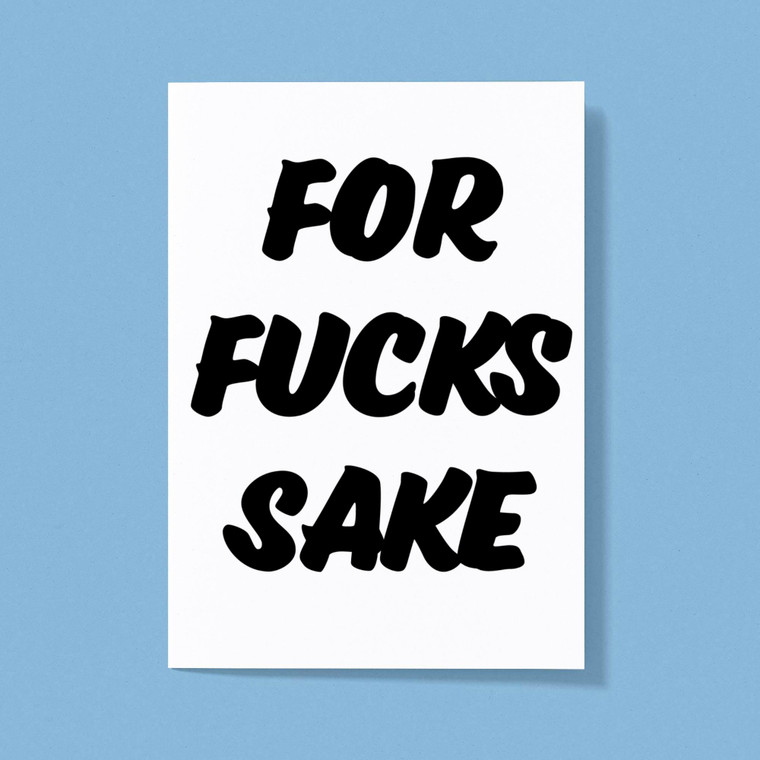 For Fucks Sake - Rude Greeting Cards - Slightly Disturbed - Image 1 of 1