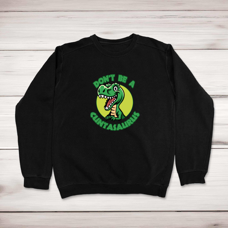 Cuntasaurus - Rude Sweatshirts - Slightly Disturbed - Image 1 of 2