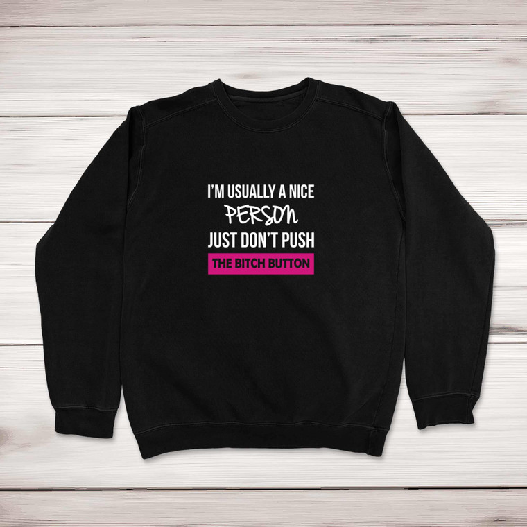 The Bitch Button - Rude Sweatshirts - Slightly Disturbed - Image 1 of 2