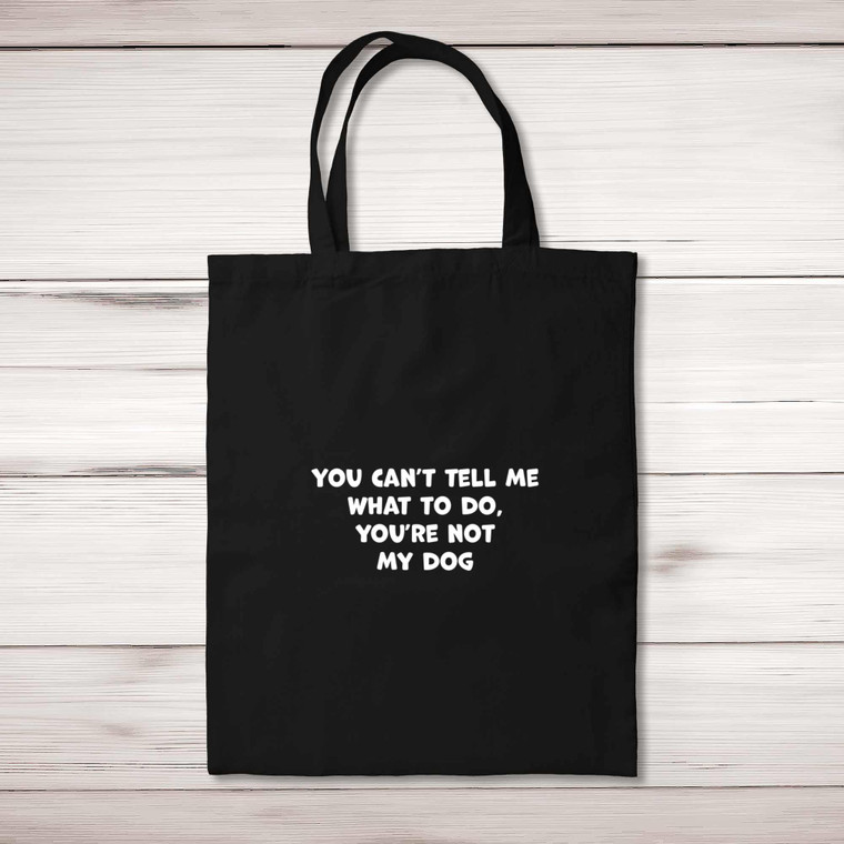 You Can't Tell Me - Novelty Tote Bags - Slightly Disturbed