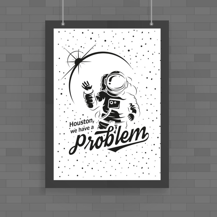 Houston We Have A Problem - Geeky Posters - Slightly Disturbed - Image 1 of 1
